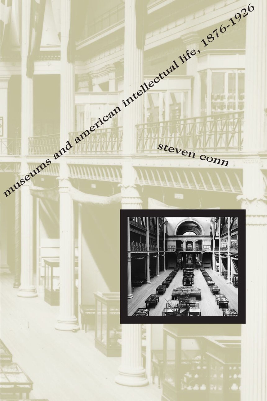 Museums and American Intellectual Life, 1876-1926