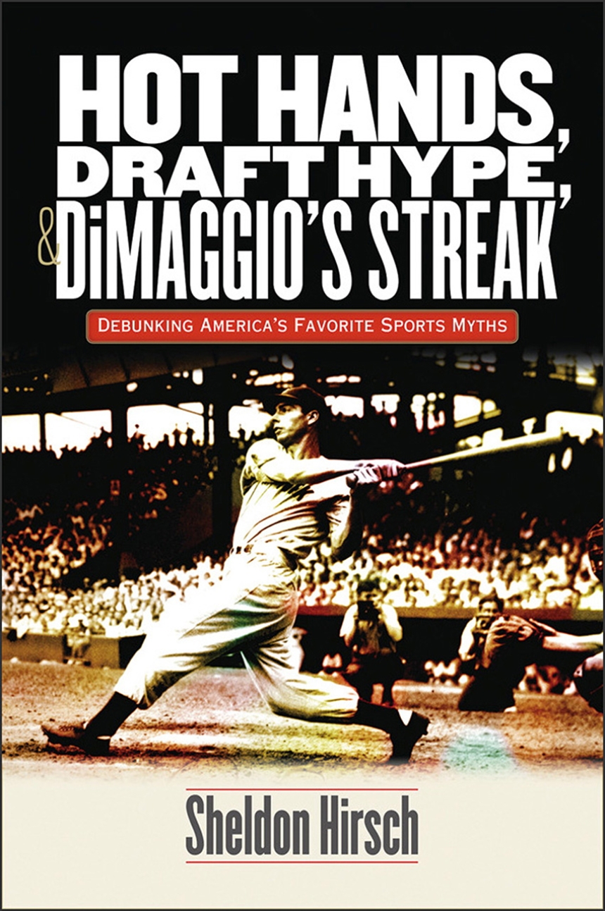 Hot Hands, Draft Hype, and DiMaggio’s Streak