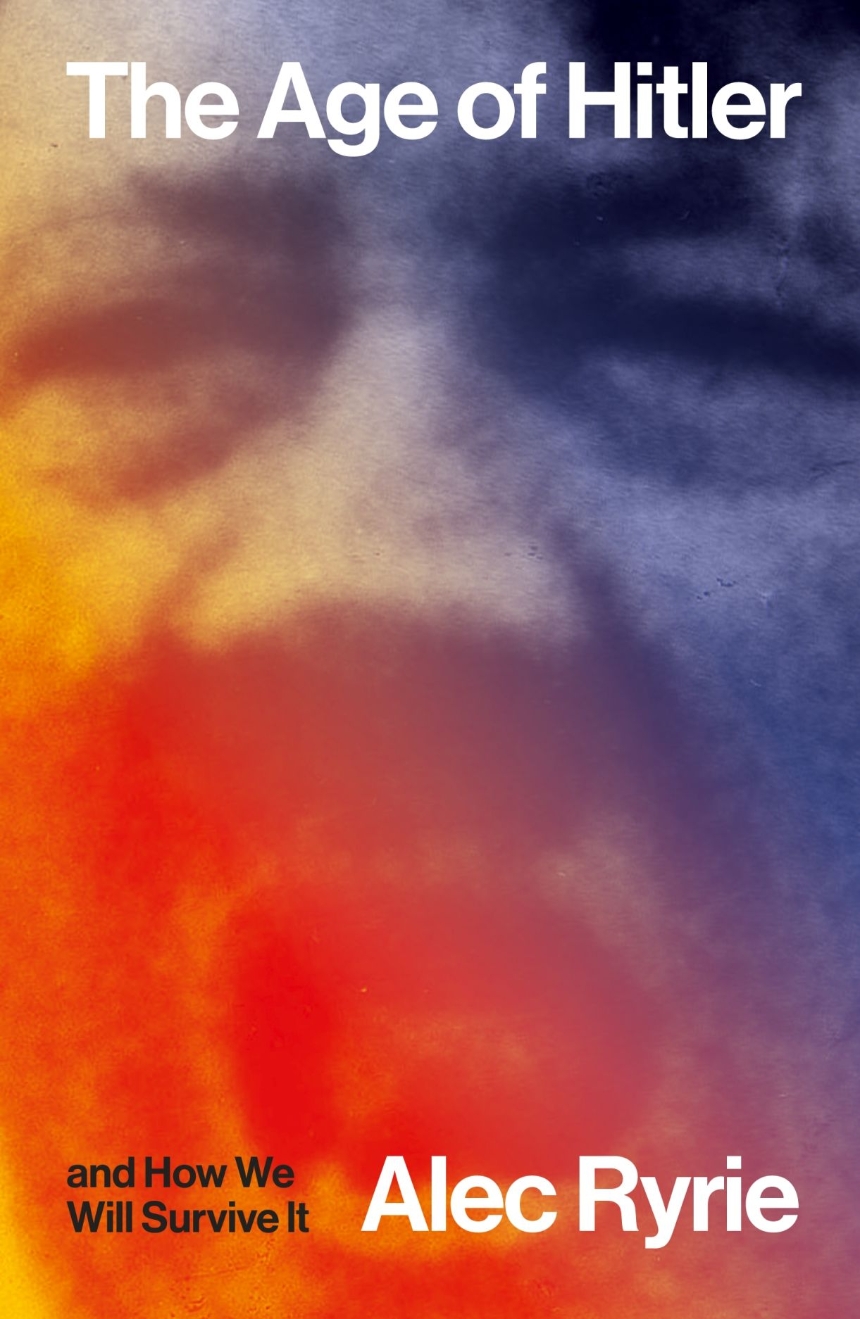 The Age of Hitler and How We Will Survive It