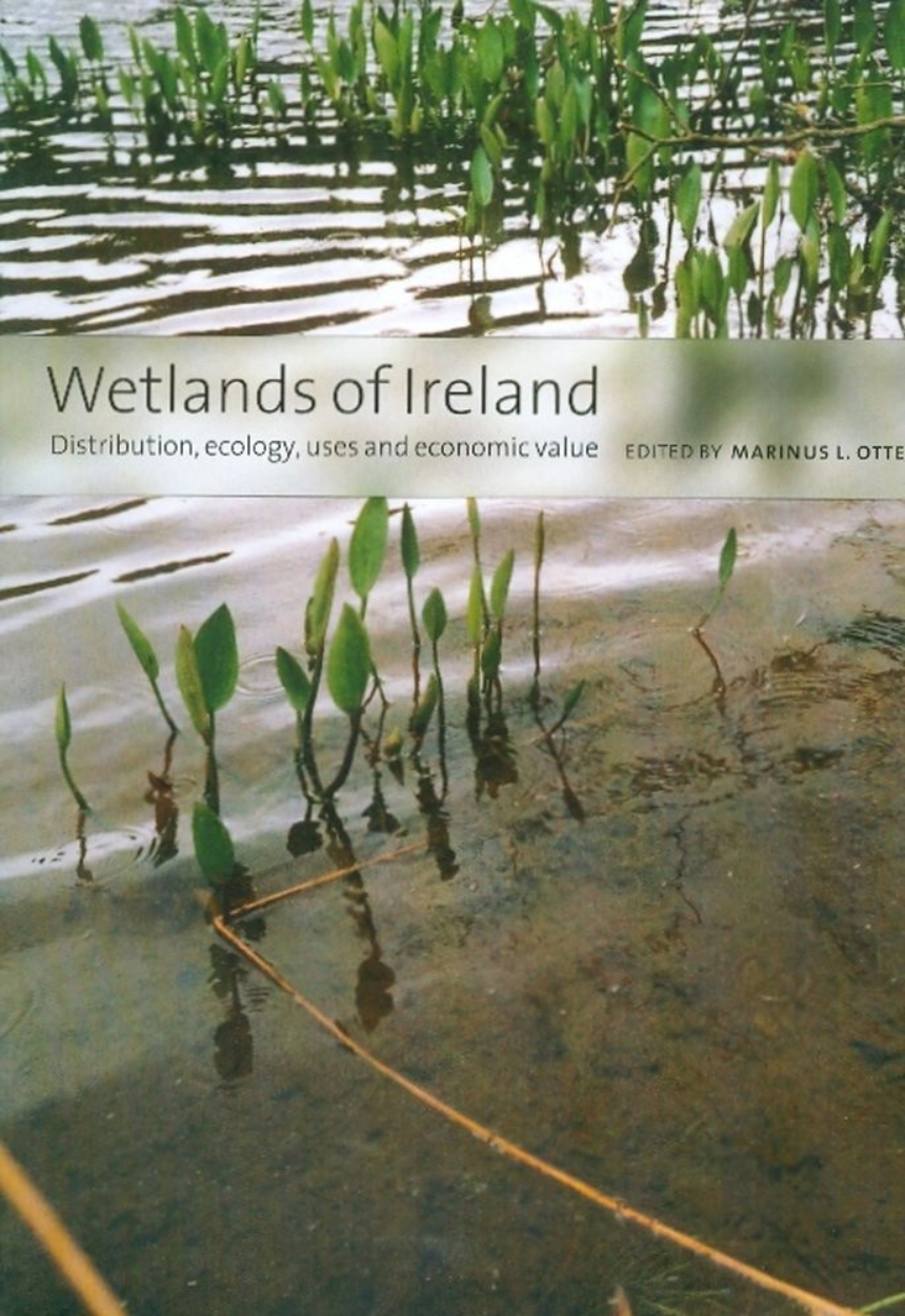 Wetlands of Ireland: Distribution, Ecology, Uses and Economic Value