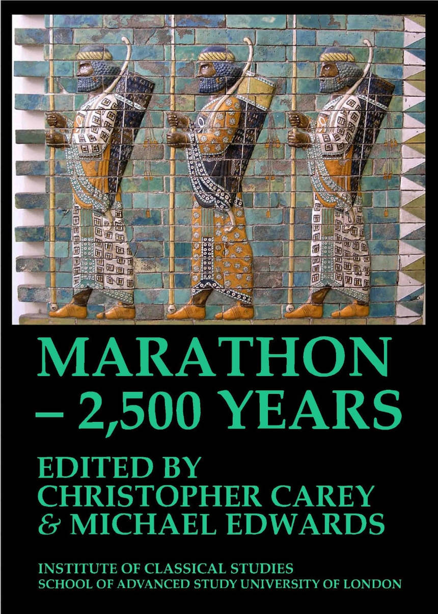 Marathon – 2,500 Years. Proceedings of The Marathon Conference 2010 (BICS Supplement 124)
