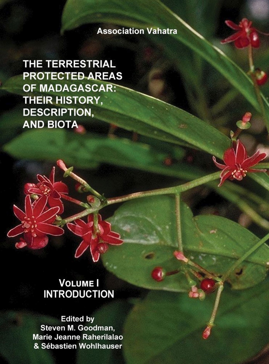 The Terrestrial Protected Areas of Madagascar: Their History, Description, and Biota, Volume 1