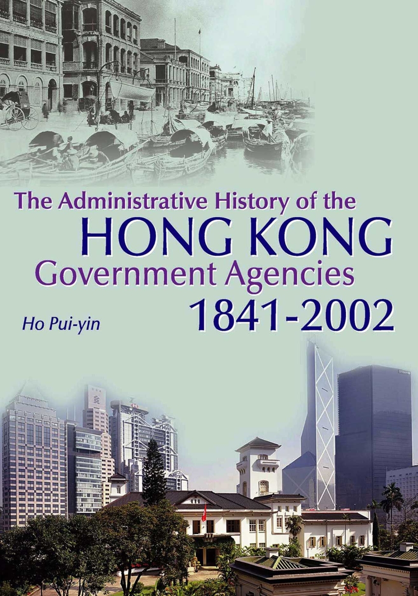 The Administrative History of the Hong Kong Government Agencies 1841–2002