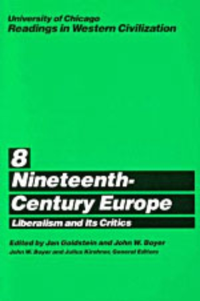 University of Chicago Readings in Western Civilization, Volume 8: Nineteenth-Century Europe: Liberalism and its Critics