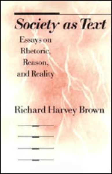 Society as Text: Essays on Rhetoric, Reason, and Reality