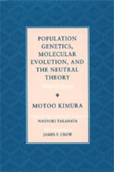 Population Genetics, Molecular Evolution, and the Neutral Theory: Selected Papers