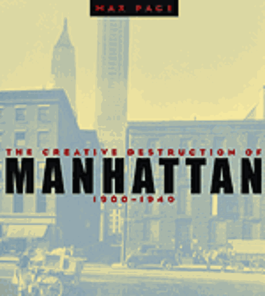 The Creative Destruction of Manhattan, 1900-1940