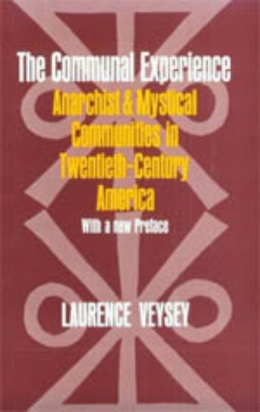 The Communal Experience: Anarchist and Mystical Communities in Twentieth Century America