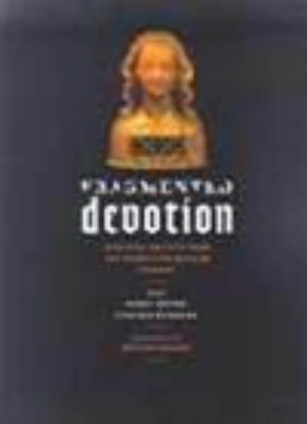 Fragmented Devotion: Medieval Objects from the Schnutgen Museum in Cologne