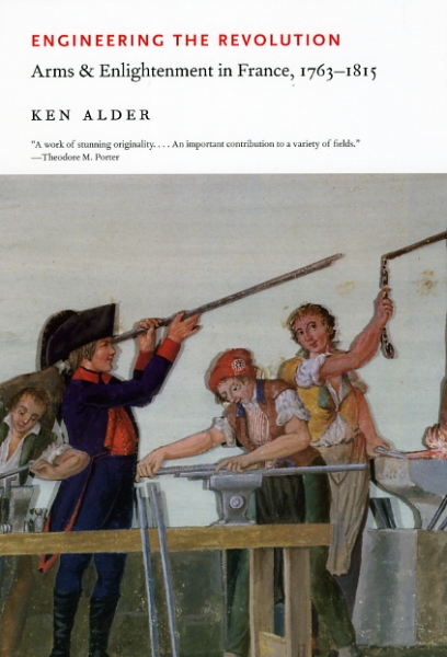 Engineering the Revolution: Arms and Enlightenment in France, 1763-1815