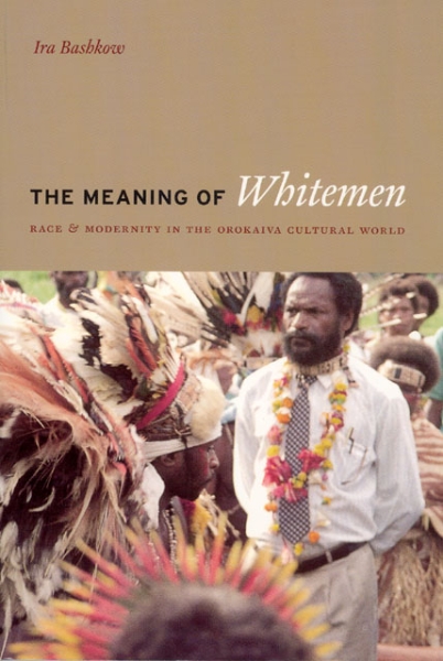 The Meaning of Whitemen: Race and Modernity in the Orokaiva Cultural World