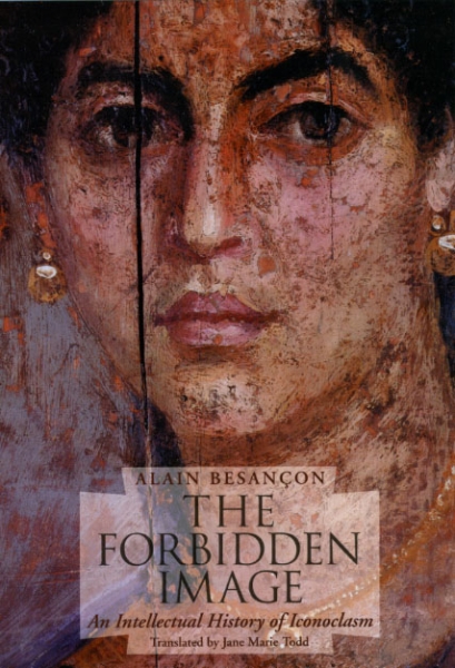 The Forbidden Image: An Intellectual History of Iconoclasm