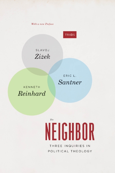 The Neighbor: Three Inquiries in Political Theology, with a new Preface