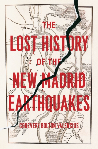 The Lost History of the New Madrid Earthquakes