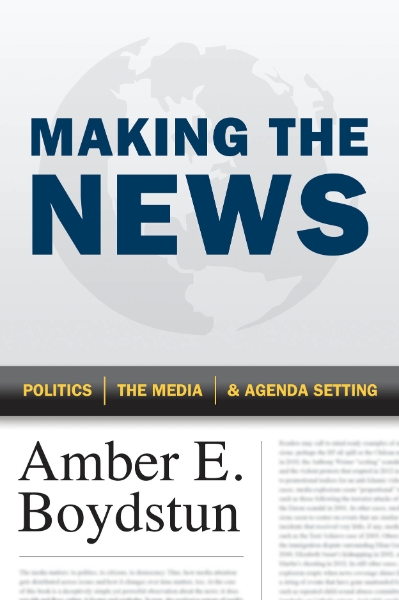 Making the News: Politics, the Media, and Agenda Setting