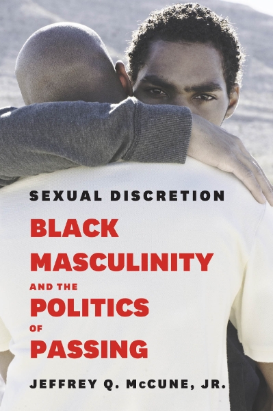 Sexual Discretion: Black Masculinity and the Politics of Passing