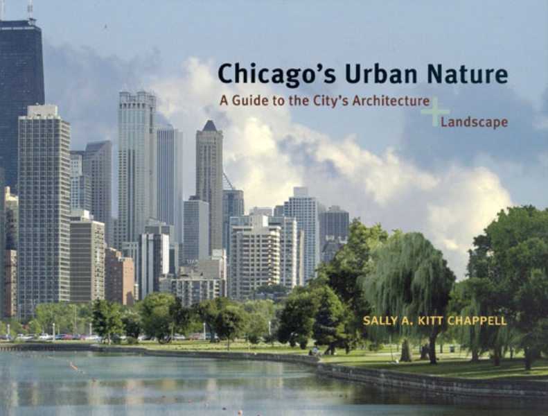 Chicago’s Urban Nature: A Guide to the City’s Architecture + Landscape