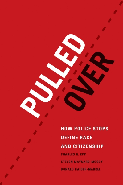 Pulled Over: How Police Stops Define Race and Citizenship