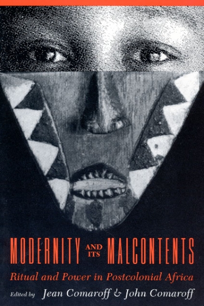 Modernity and Its Malcontents: Ritual and Power in Postcolonial Africa