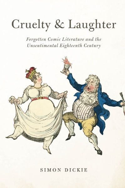 Cruelty and Laughter: Forgotten Comic Literature and the Unsentimental Eighteenth Century