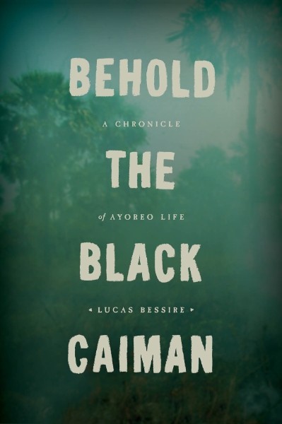 Behold the Black Caiman: A Chronicle of Ayoreo Life