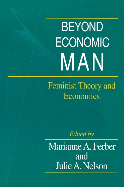 Beyond Economic Man: Feminist Theory and Economics