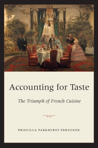 Accounting for Taste: The Triumph of French Cuisine