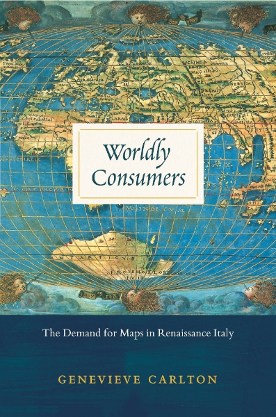 Worldly Consumers: The Demand for Maps in Renaissance Italy