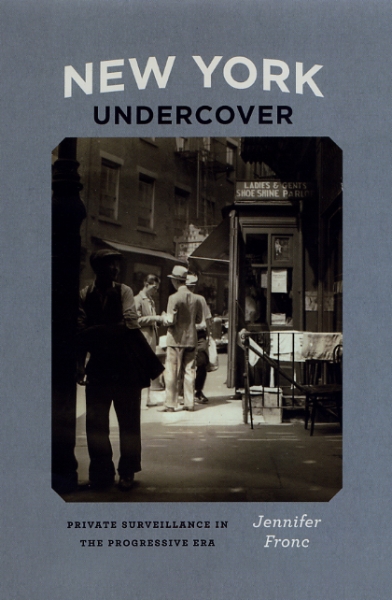 New York Undercover: Private Surveillance in the Progressive Era