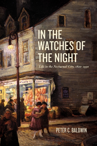 In the Watches of the Night: Life in the Nocturnal City, 1820-1930