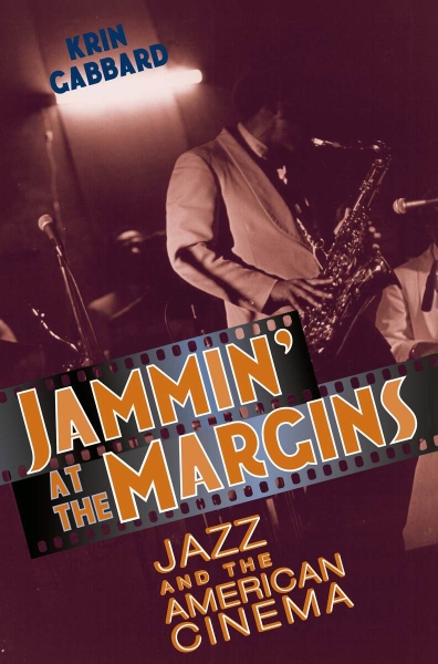 Jammin’ at the Margins: Jazz and the American Cinema