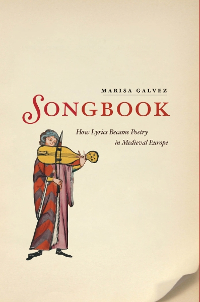 Songbook: How Lyrics Became Poetry in Medieval Europe