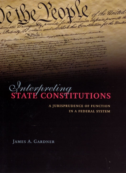 Interpreting State Constitutions: A Jurisprudence of Function in a Federal System