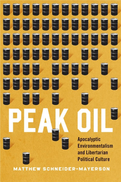 Peak Oil: Apocalyptic Environmentalism and Libertarian Political Culture