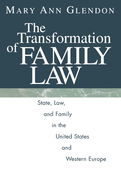 The Transformation of Family Law: State, Law, and Family in the United States and Western Europe