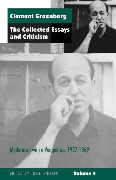 The Collected Essays and Criticism, Volume 4: Modernism with a Vengeance, 1957-1969