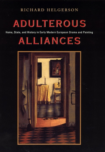 Adulterous Alliances: Home, State, and History in Early Modern European Drama and Painting