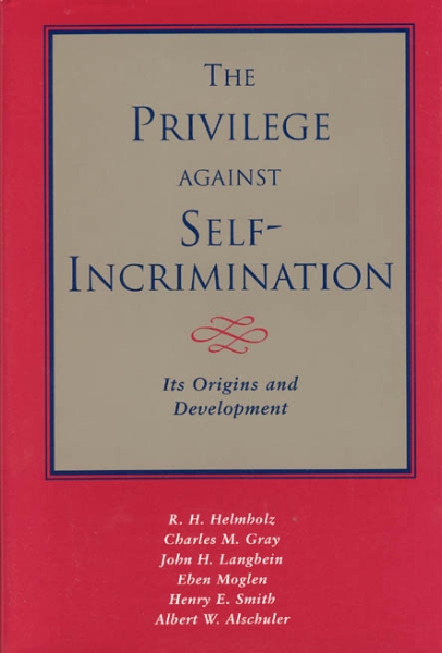 The Privilege against Self-Incrimination: Its Origins and Development