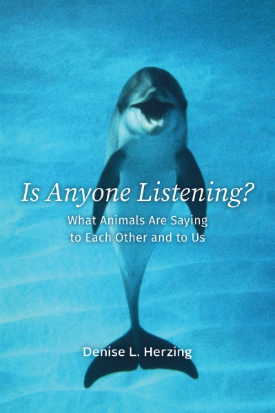 Is Anyone Listening?: What Animals Are Saying to Each Other and to Us