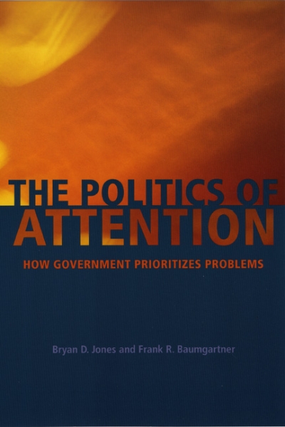 The Politics of Attention: How Government Prioritizes Problems