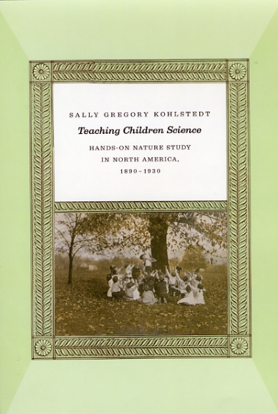 Teaching Children Science: Hands-On Nature Study in North America, 1890-1930
