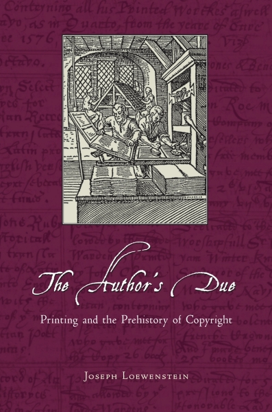 The Author’s Due: Printing and the Prehistory of Copyright