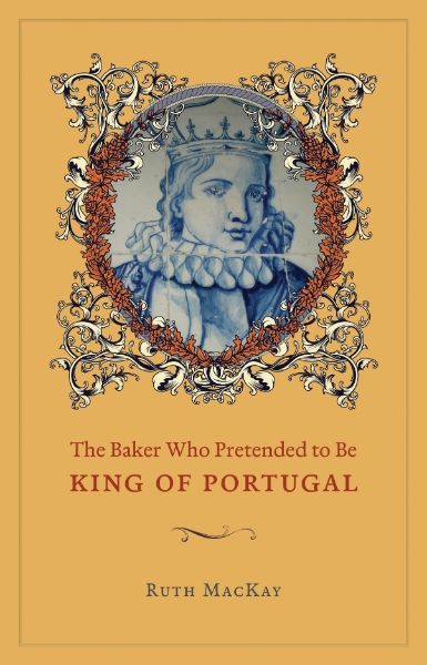 The Baker Who Pretended to Be King of Portugal