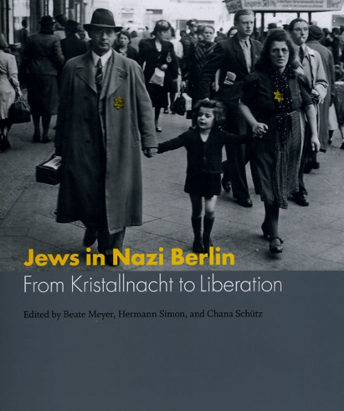 Jews in Nazi Berlin: From Kristallnacht to Liberation