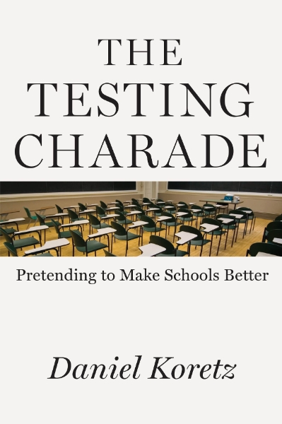 The Testing Charade: Pretending to Make Schools Better