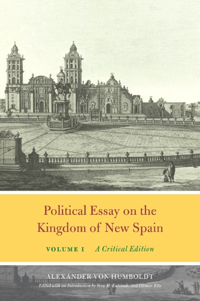 Political Essay on the Kingdom of New Spain, Volume 1: A Critical Edition