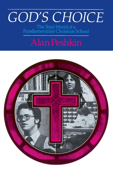 God’s Choice: The Total World of a Fundamentalist Christian School