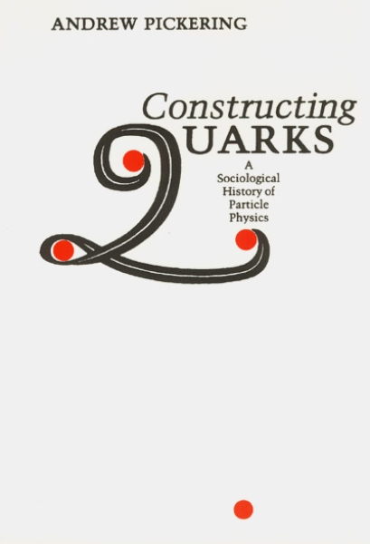 Constructing Quarks: A Sociological History of Particle Physics