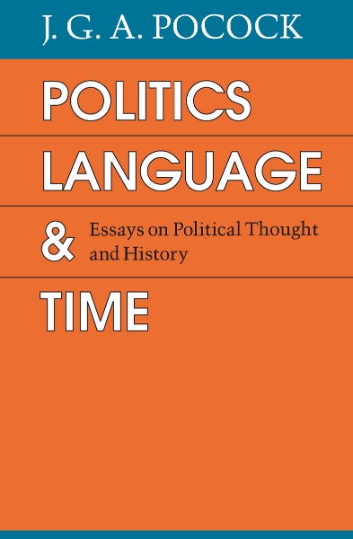 Politics, Language, and Time: Essays on Political Thought and History