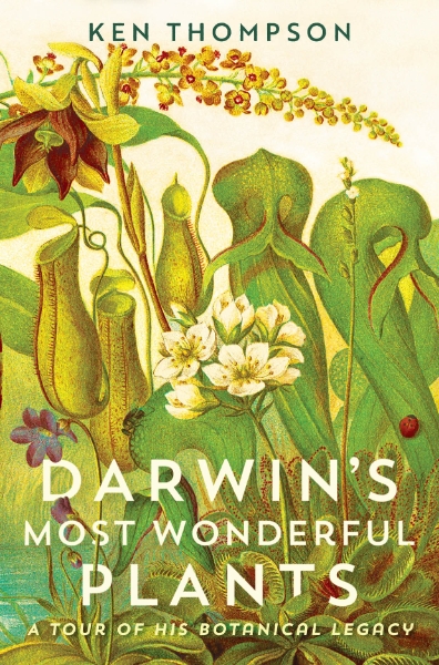 Darwin’s Most Wonderful Plants: A Tour of His Botanical Legacy